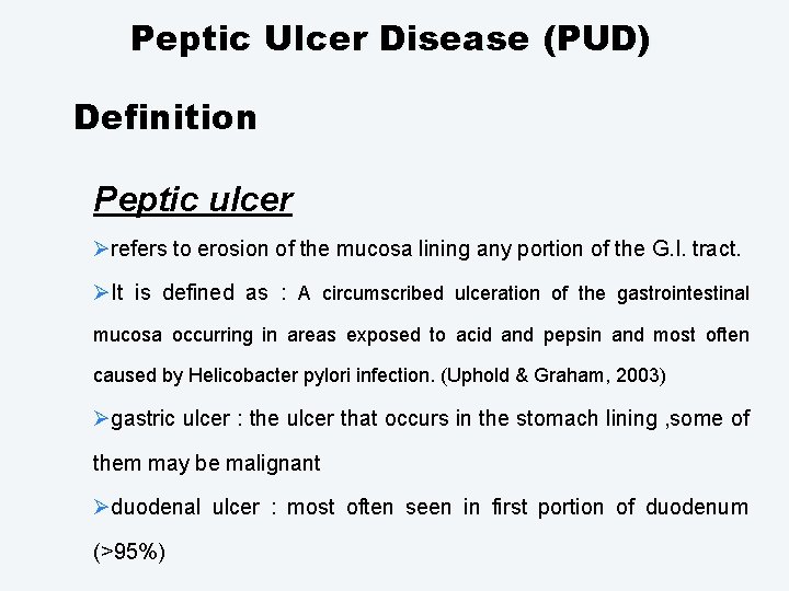 Peptic Ulcer Disease (PUD) Definition Peptic ulcer Ørefers to erosion of the mucosa lining