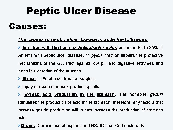 Peptic Ulcer Disease Causes: The causes of peptic ulcer disease include the following: Ø