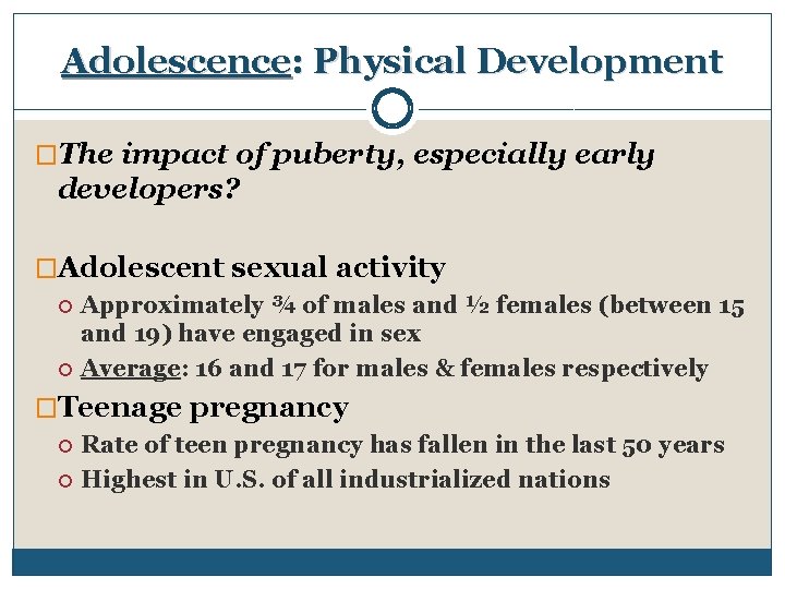 Adolescence: Physical Development �The impact of puberty, especially early developers? �Adolescent sexual activity Approximately