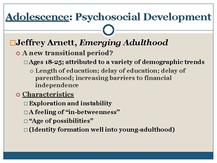 Adolescence: Psychosocial Development �Jeffrey Arnett, Emerging Adulthood A new transitional period? � Ages 18