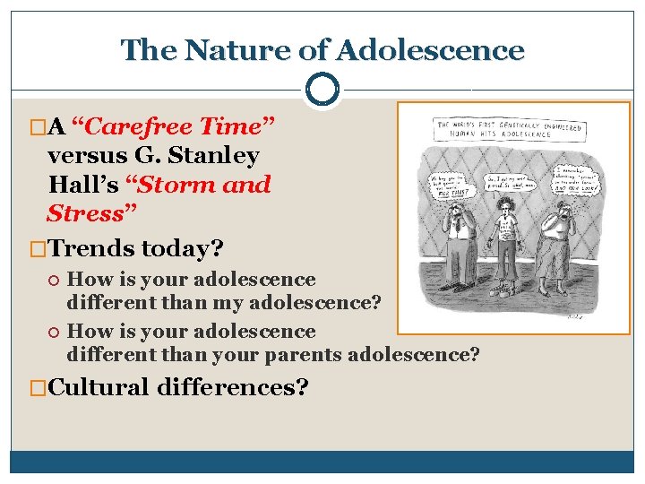 The Nature of Adolescence �A “Carefree Time” versus G. Stanley Hall’s “Storm and Stress”