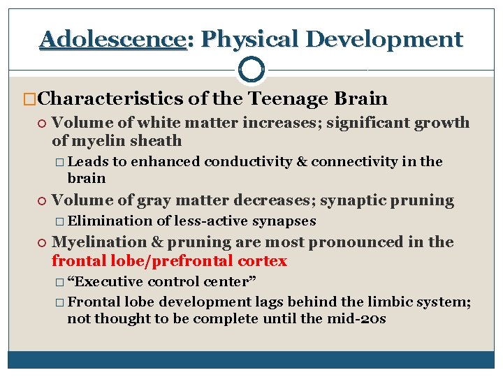 Adolescence: Physical Development �Characteristics of the Teenage Brain Volume of white matter increases; significant