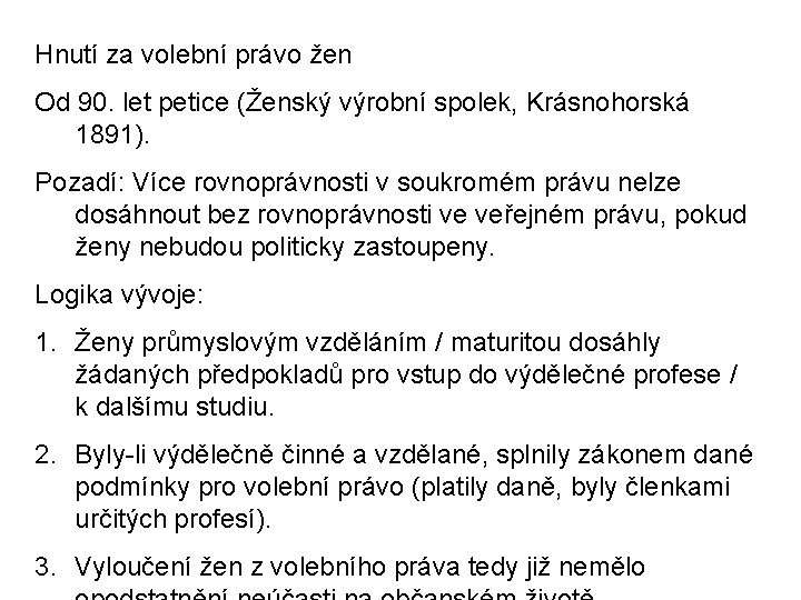 Hnutí za volební právo žen Od 90. let petice (Ženský výrobní spolek, Krásnohorská 1891).