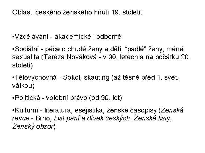 Oblasti českého ženského hnutí 19. století: • Vzdělávání - akademické i odborné • Sociální