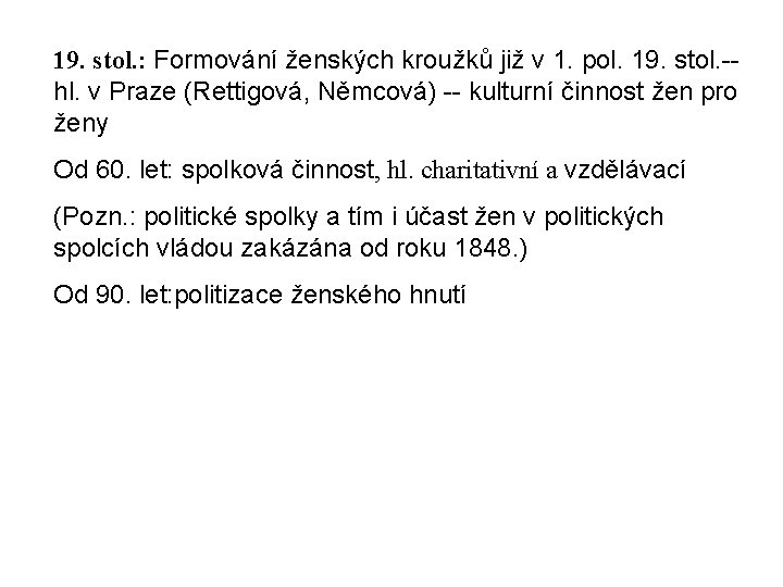 19. stol. : Formování ženských kroužků již v 1. pol. 19. stol. -hl. v