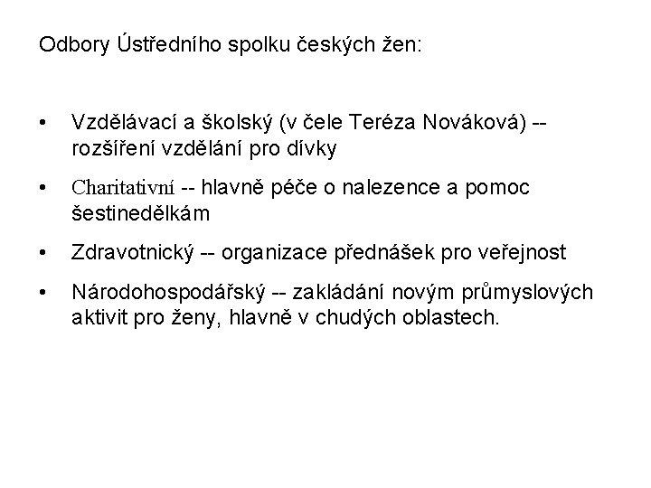 Odbory Ústředního spolku českých žen: • Vzdělávací a školský (v čele Teréza Nováková) -rozšíření