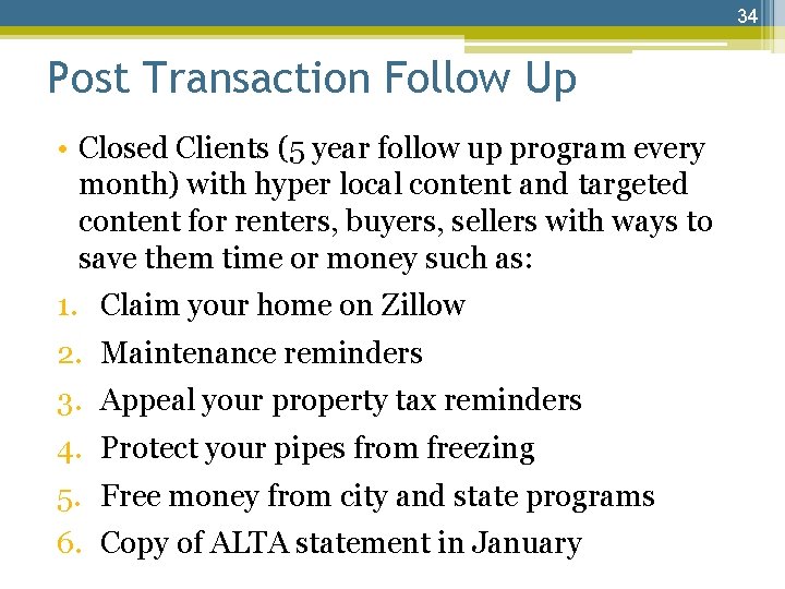 34 Post Transaction Follow Up • Closed Clients (5 year follow up program every