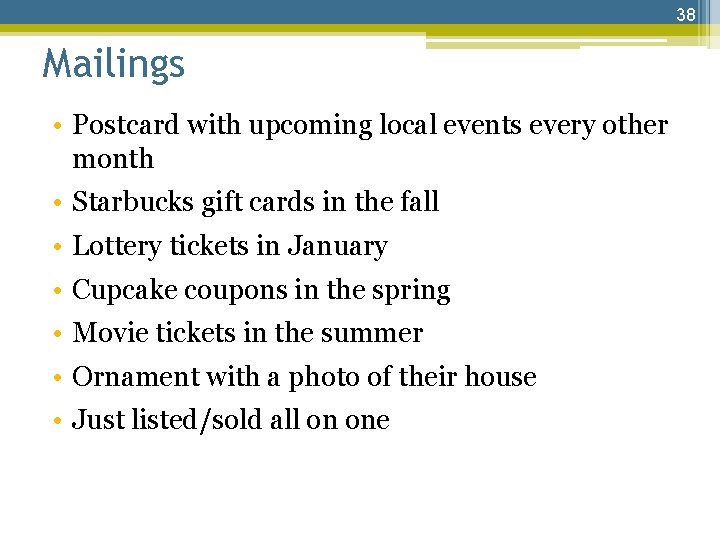 38 Mailings • Postcard with upcoming local events every other month • Starbucks gift