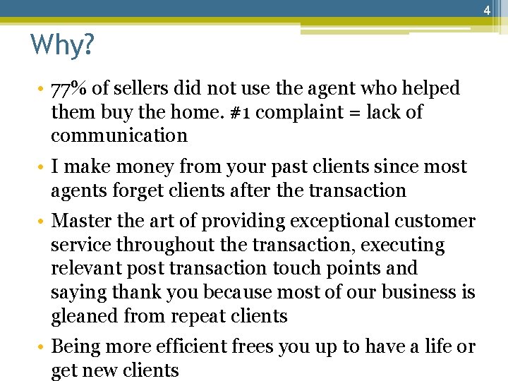 4 Why? • 77% of sellers did not use the agent who helped them
