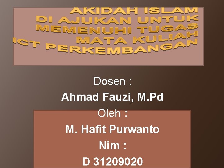 Dosen : Ahmad Fauzi, M. Pd Oleh : M. Hafit Purwanto Nim : D