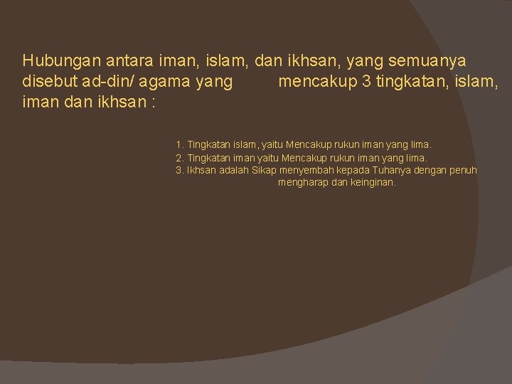 Hubungan antara iman, islam, dan ikhsan, yang semuanya disebut ad-din/ agama yang mencakup 3