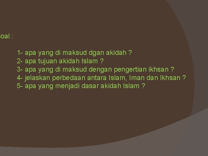 Soal : 1 - apa yang di maksud dgan akidah ? 2 - apa