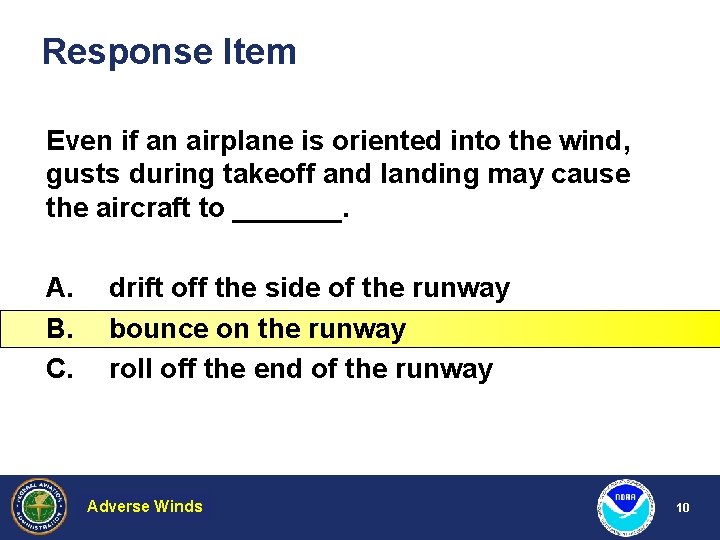 Response Item Even if an airplane is oriented into the wind, gusts during takeoff