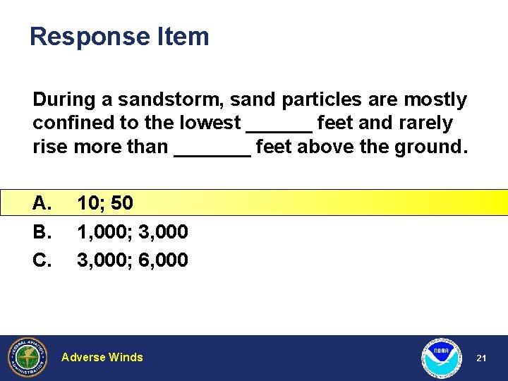 Response Item During a sandstorm, sand particles are mostly confined to the lowest ______