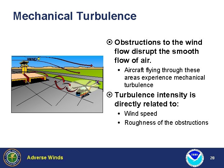 Mechanical Turbulence WIND ¤ Obstructions to the wind flow disrupt the smooth flow of