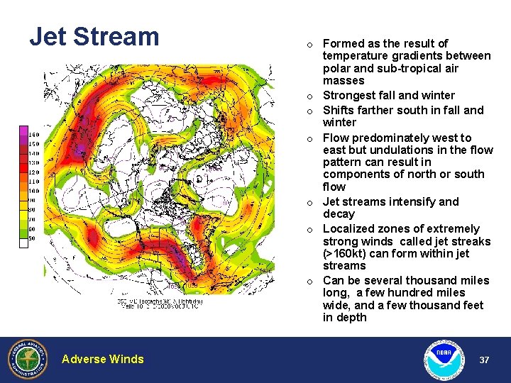 Jet Stream Adverse Weather Winds Hazardous o Formed as the result of temperature gradients
