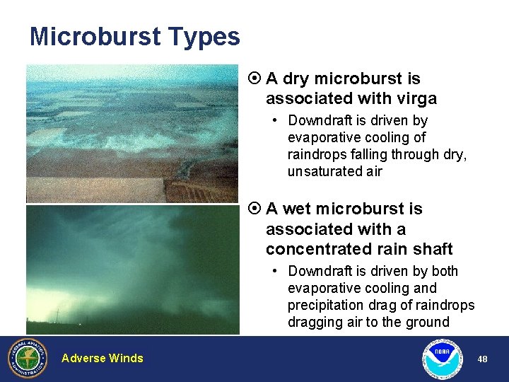 Microburst Types ¤ A dry microburst is associated with virga • Downdraft is driven