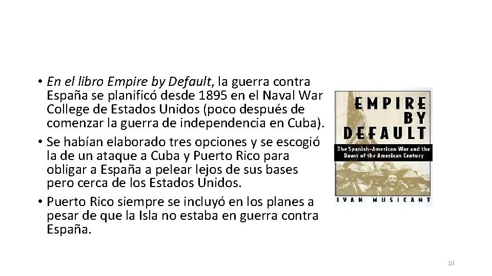  • En el libro Empire by Default, la guerra contra España se planificó