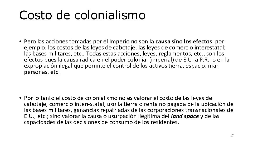 Costo de colonialismo • Pero las acciones tomadas por el Imperio no son la