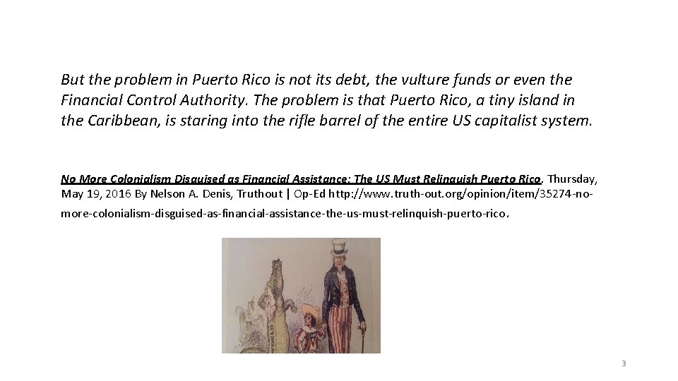 But the problem in Puerto Rico is not its debt, the vulture funds or
