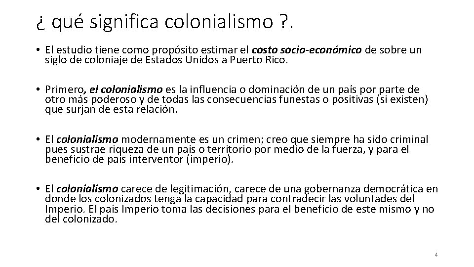 ¿ qué significa colonialismo ? . • El estudio tiene como propósito estimar el