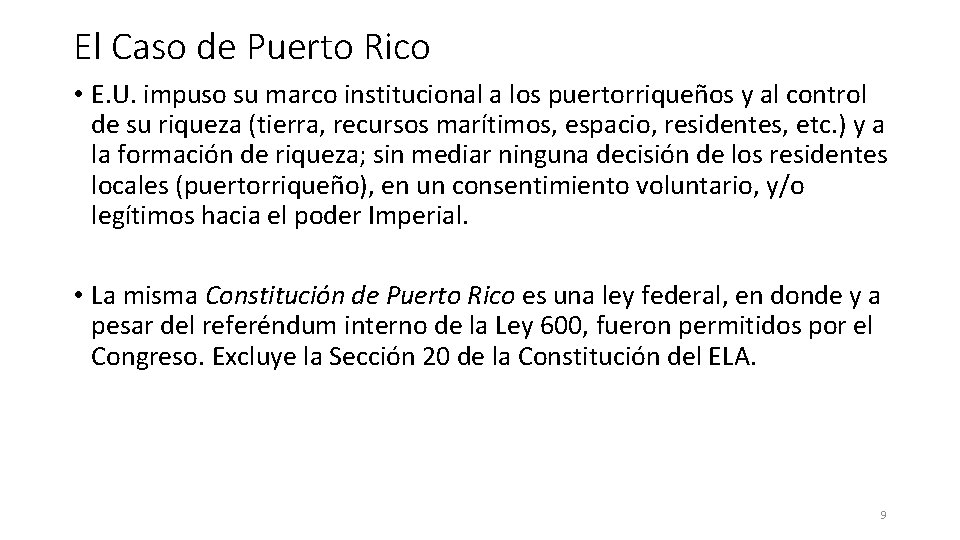 El Caso de Puerto Rico • E. U. impuso su marco institucional a los