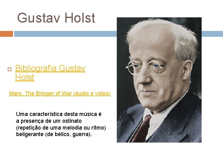 Gustav Holst Bibliografia Gustav Holst Mars, The Bringer of War (áudio e vídeo) Uma