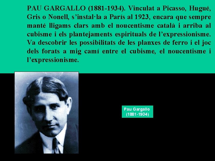 PAU GARGALLO (1881 -1934). Vinculat a Picasso, Hugué, Gris o Nonell, s’instal·la a París