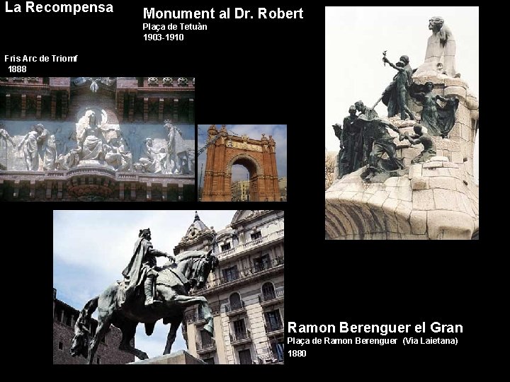 La Recompensa Monument al Dr. Robert Plaça de Tetuàn 1903 -1910 Fris Arc de