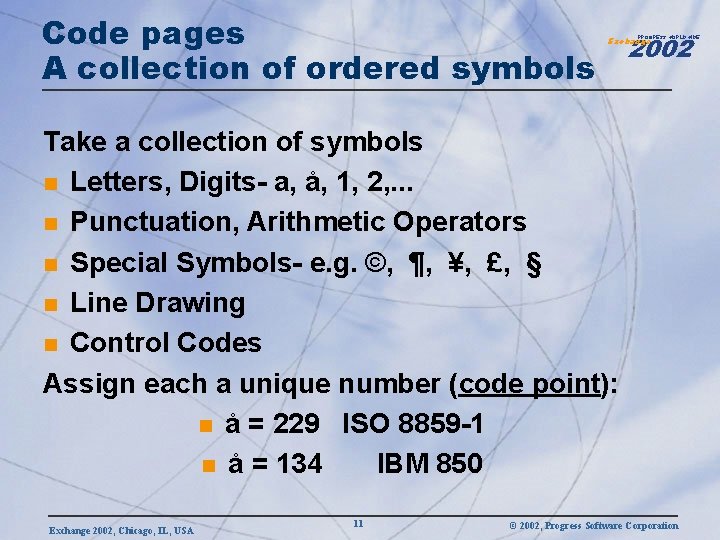 Code pages A collection of ordered symbols 2002 PROGRESS WORLDWIDE Exchange Take a collection