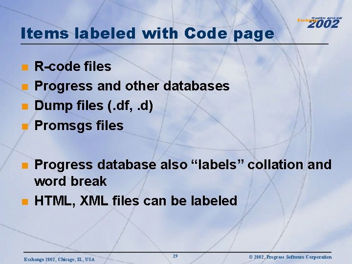2002 PROGRESS WORLDWIDE Items labeled with Code page n n n Exchange R-code files