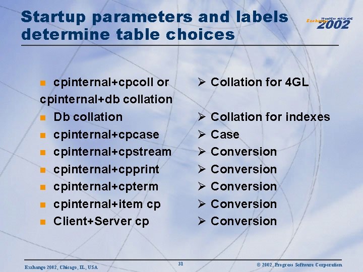 Startup parameters and labels determine table choices Ø Collation for 4 GL cpinternal+cpcoll or