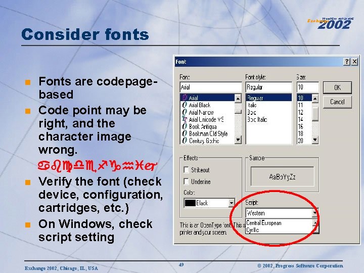 2002 PROGRESS WORLDWIDE Exchange Consider fonts n n Fonts are codepagebased Code point may