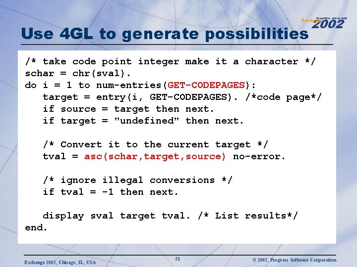 2002 PROGRESS WORLDWIDE Exchange Use 4 GL to generate possibilities /* take code point