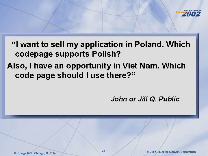 2002 PROGRESS WORLDWIDE Exchange “I want to sell my application in Poland. Which codepage