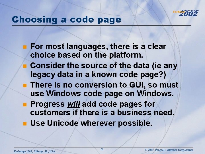 2002 PROGRESS WORLDWIDE Choosing a code page n n n Exchange For most languages,