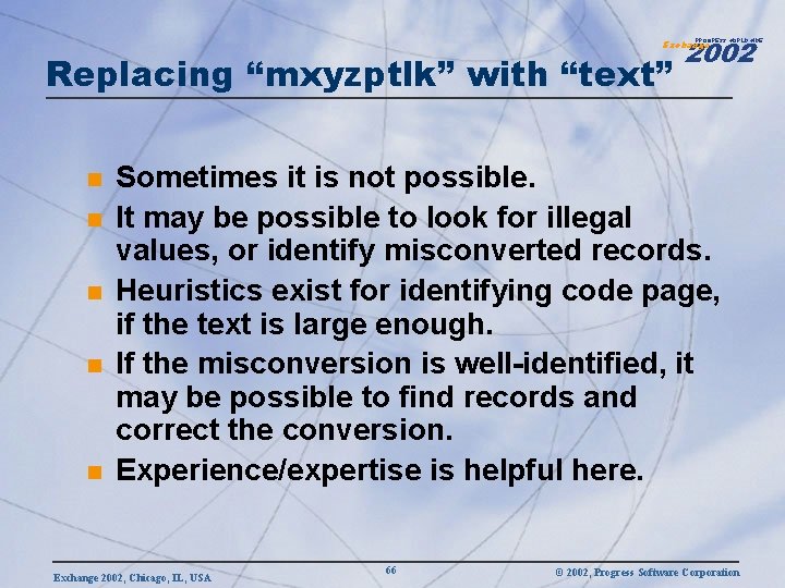 2002 PROGRESS WORLDWIDE Exchange Replacing “mxyzptlk” with “text” n n n Sometimes it is