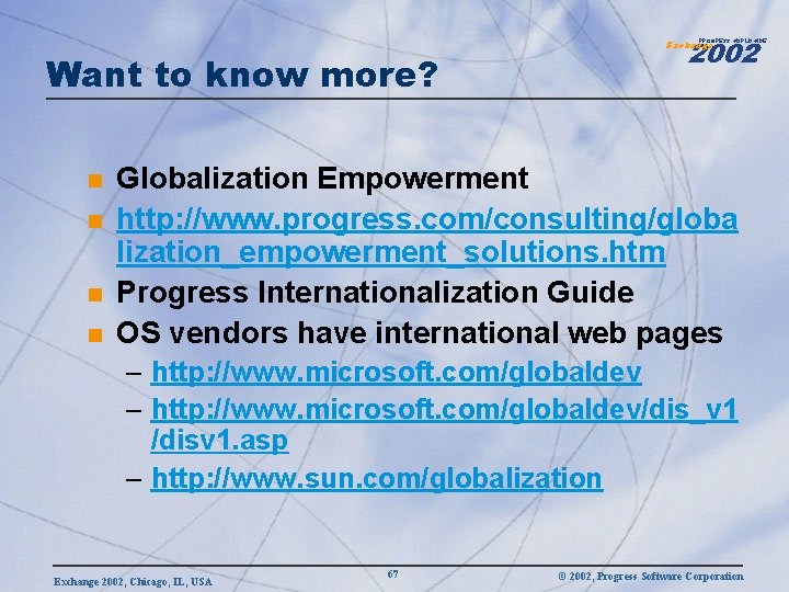 2002 PROGRESS WORLDWIDE Want to know more? n n Exchange Globalization Empowerment http: //www.