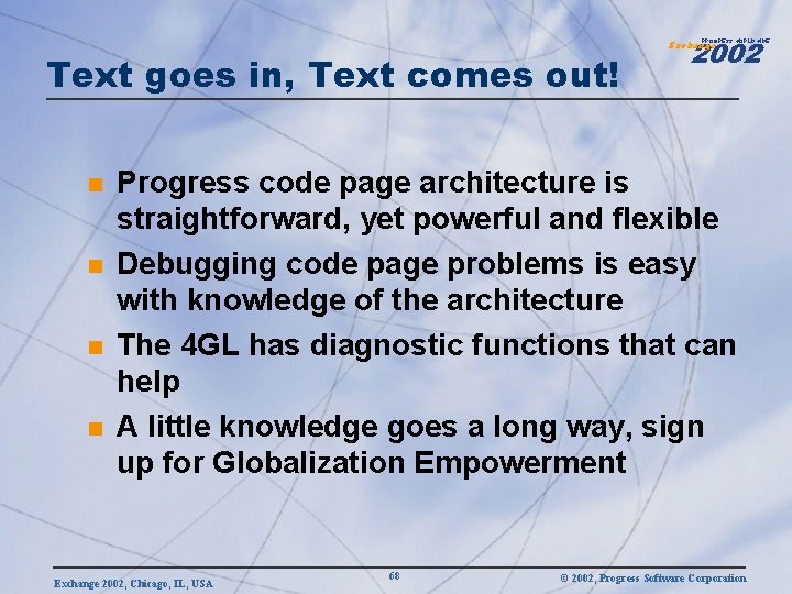 2002 PROGRESS WORLDWIDE Text goes in, Text comes out! n n Exchange Progress code