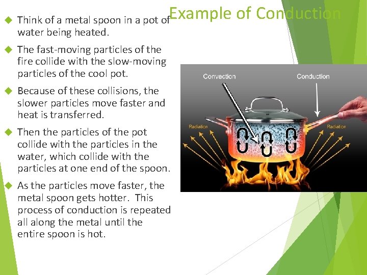 Example of Conduction Think of a metal spoon in a pot of water being