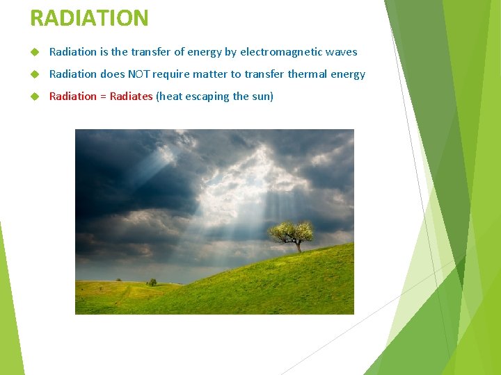 RADIATION Radiation is the transfer of energy by electromagnetic waves Radiation does NOT require