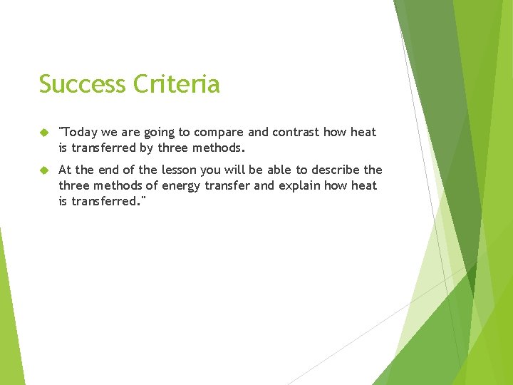 Success Criteria "Today we are going to compare and contrast how heat is transferred
