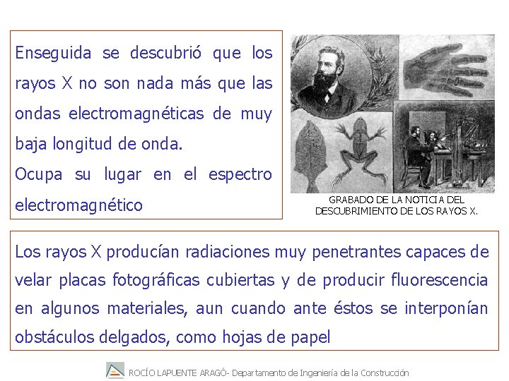 Enseguida se descubrió que los rayos X no son nada más que las ondas