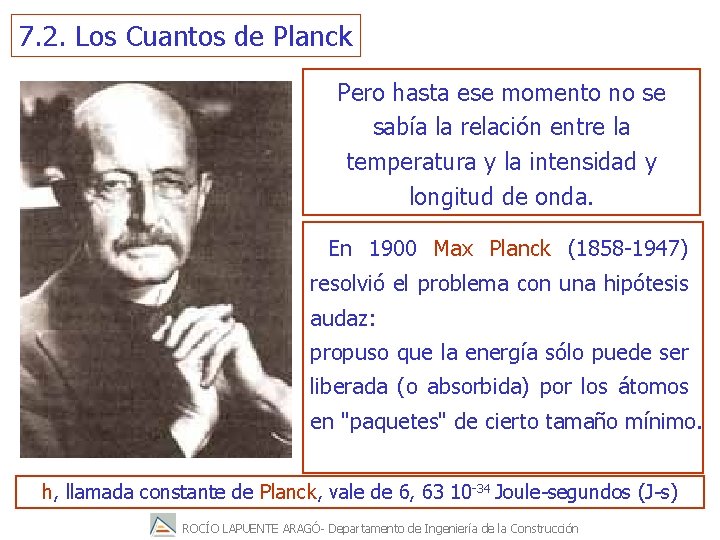 7. 2. Los Cuantos de Planck Pero hasta ese momento no se sabía la