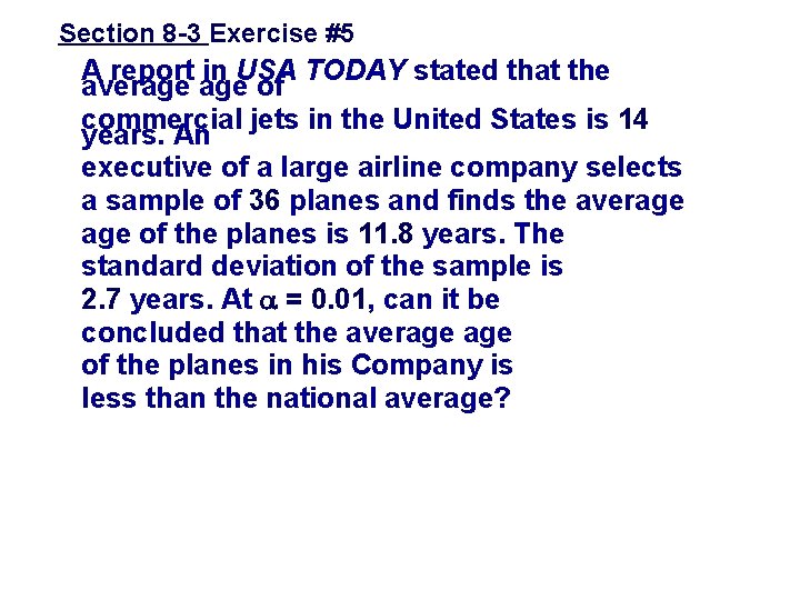 Section 8 -3 Exercise #5 A report in USA TODAY stated that the average