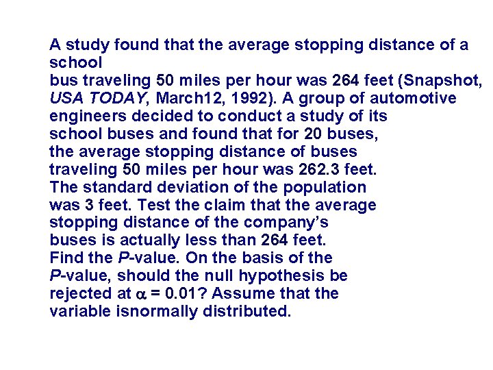 A study found that the average stopping distance of a school bus traveling 50
