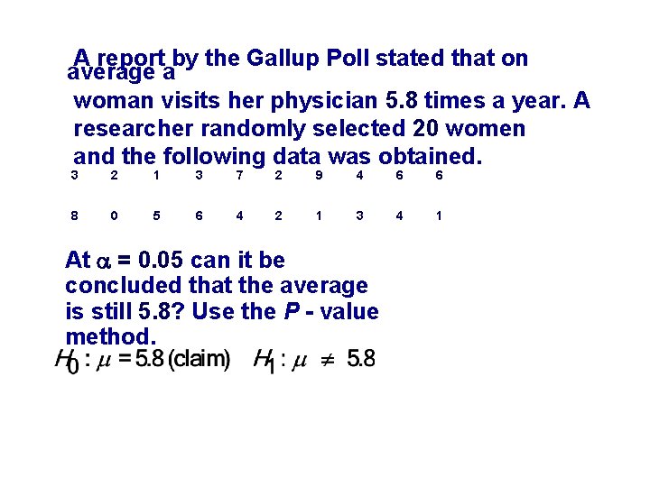 A report by the Gallup Poll stated that on average a woman visits her