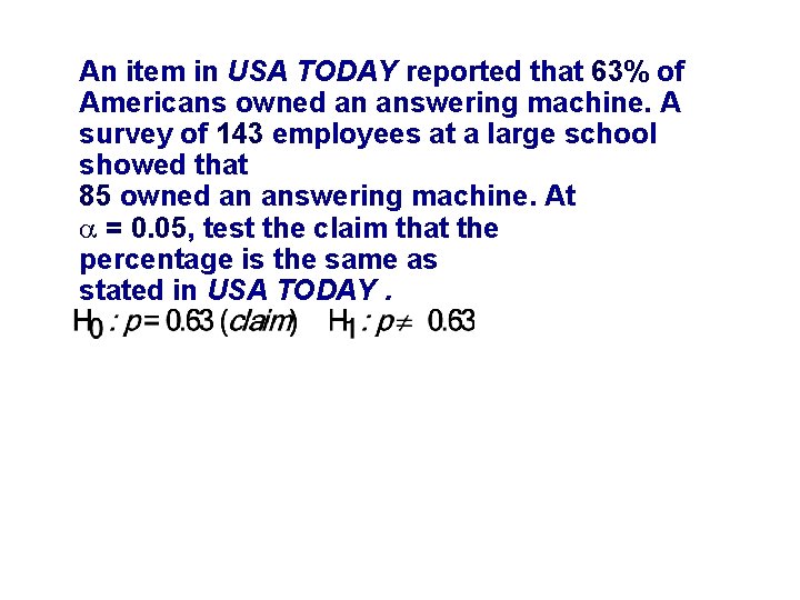 An item in USA TODAY reported that 63% of Americans owned an answering machine.