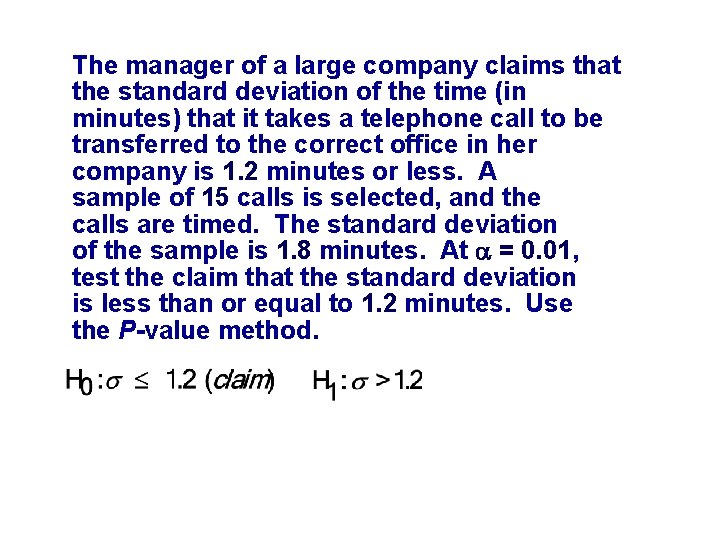 The manager of a large company claims that the standard deviation of the time