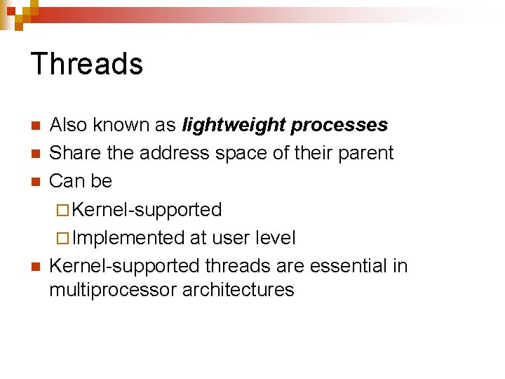 Threads n n Also known as lightweight processes Share the address space of their